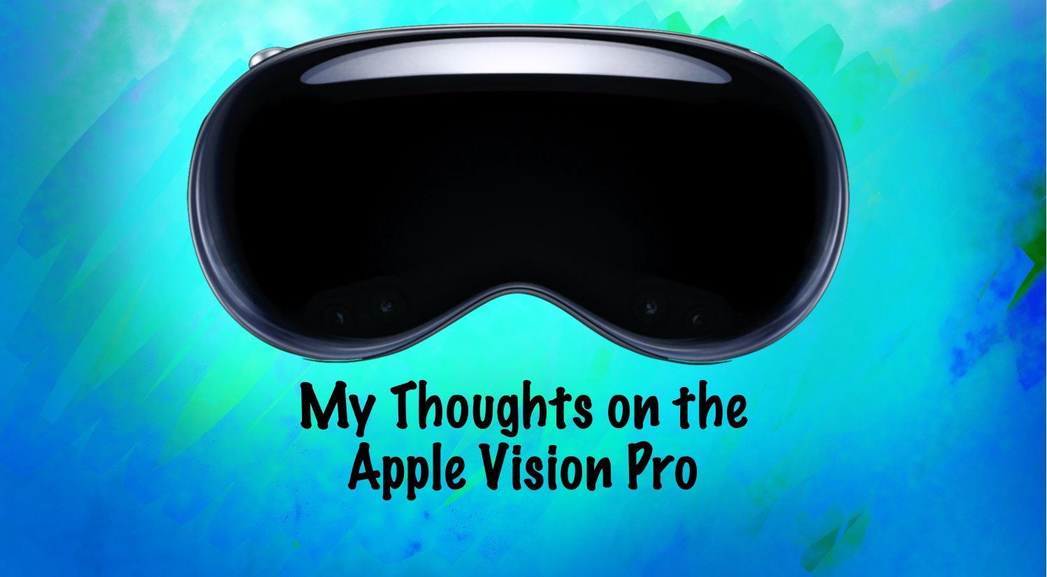 My View on the Apple Vision Pro